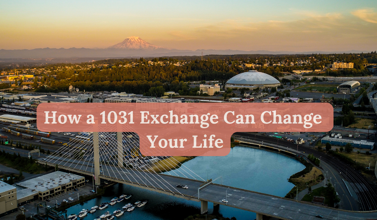 How A 1031 Exchange Can Change Your Life